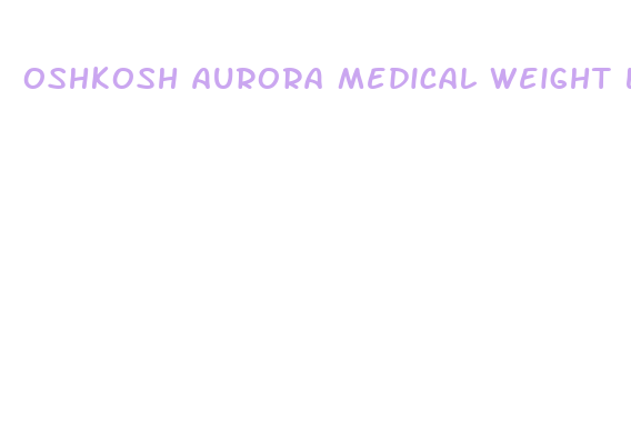 oshkosh aurora medical weight loss and phentermine