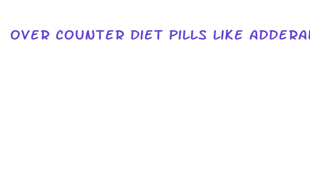 over counter diet pills like adderall