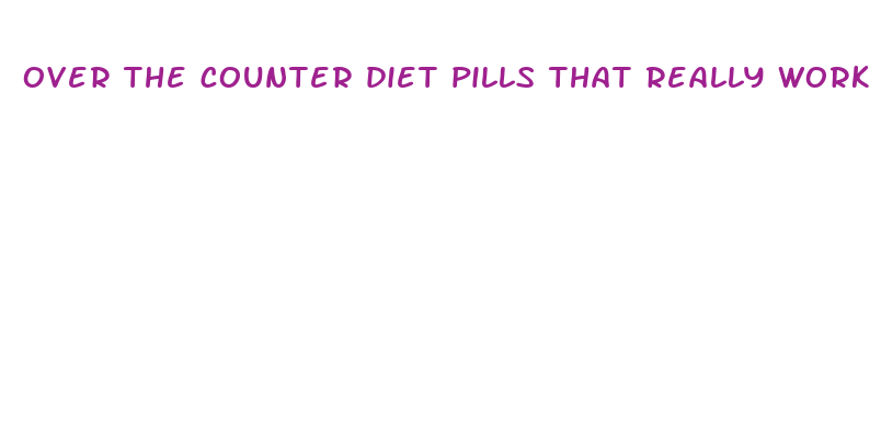 over the counter diet pills that really work