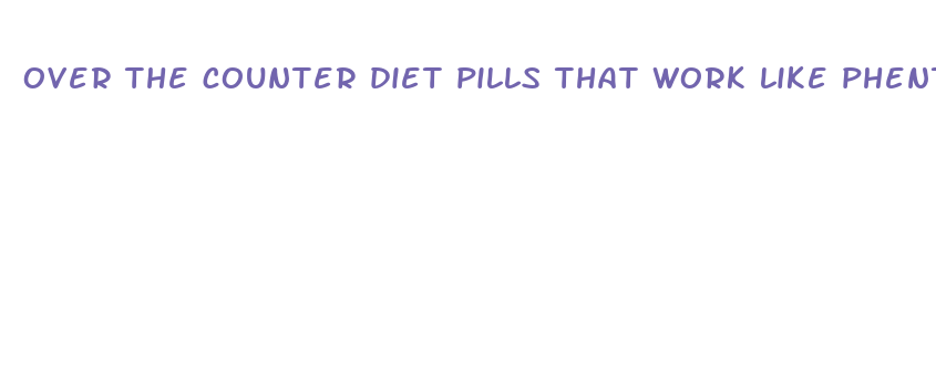 over the counter diet pills that work like phentermine