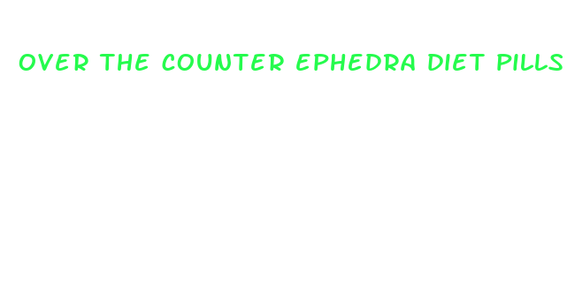 over the counter ephedra diet pills