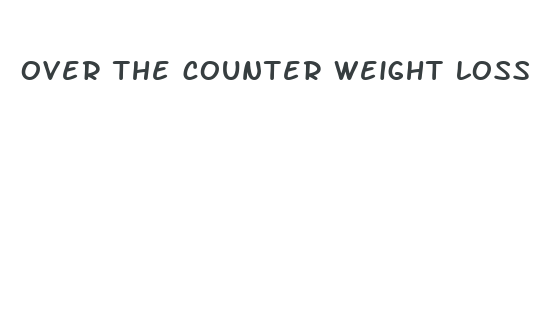 over the counter weight loss supplements