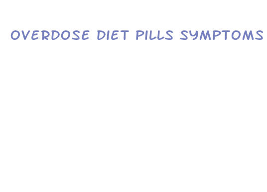 overdose diet pills symptoms