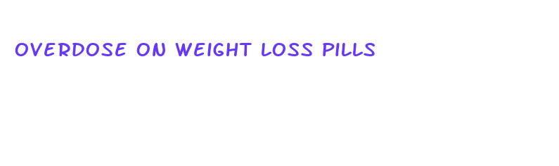 overdose on weight loss pills