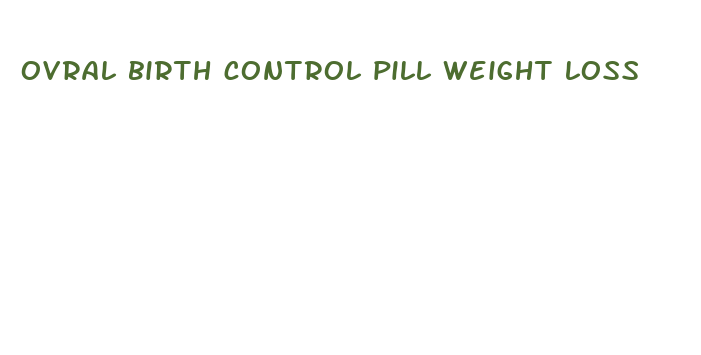 ovral birth control pill weight loss