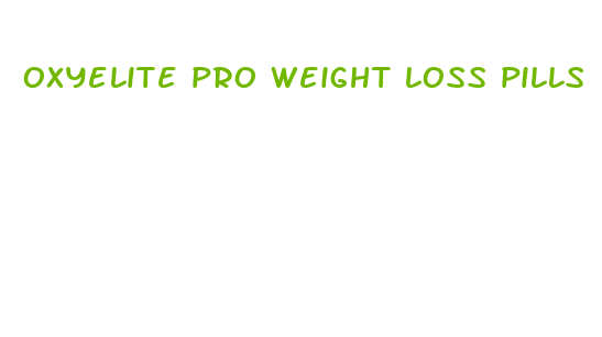 oxyelite pro weight loss pills