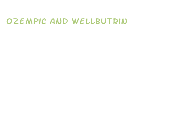 ozempic and wellbutrin