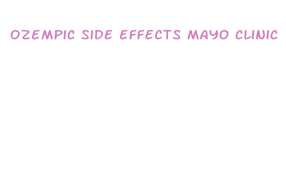 ozempic side effects mayo clinic