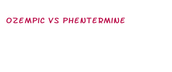 ozempic vs phentermine