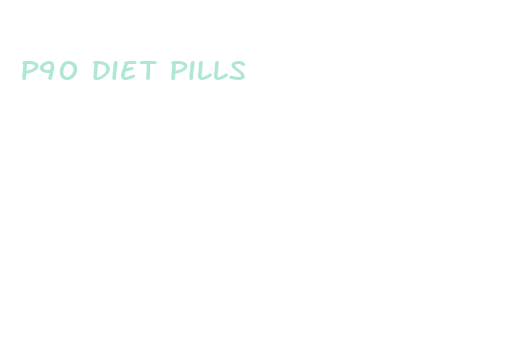 p90 diet pills