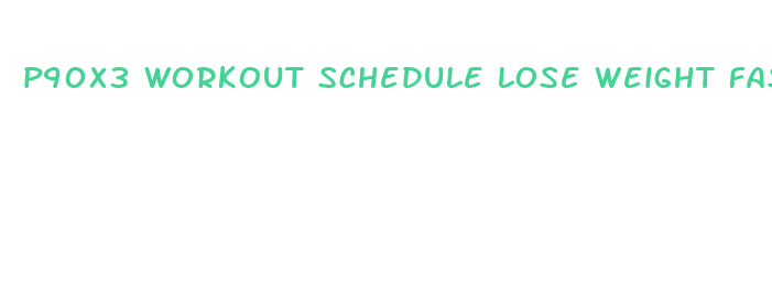 p90x3 workout schedule lose weight fast