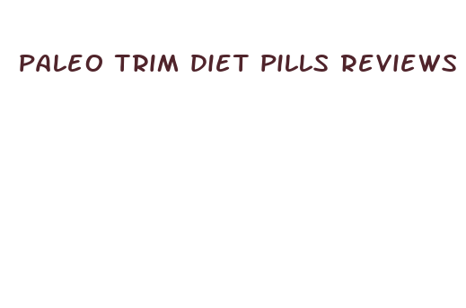 paleo trim diet pills reviews