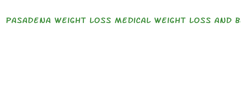 pasadena weight loss medical weight loss and beauty