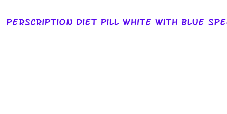 perscription diet pill white with blue specks