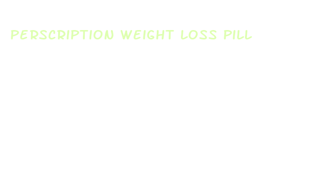 perscription weight loss pill