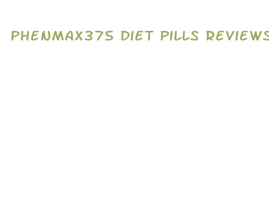 phenmax375 diet pills reviews