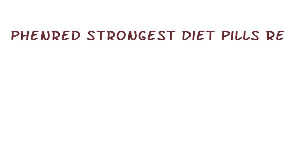 phenred strongest diet pills reviews