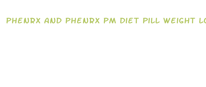 phenrx and phenrx pm diet pill weight loss combo reviews