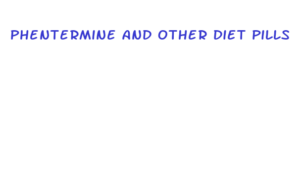 phentermine and other diet pills