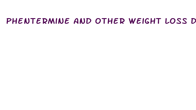 phentermine and other weight loss drugs