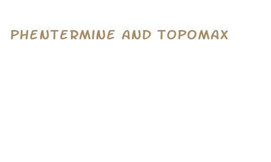 phentermine and topomax