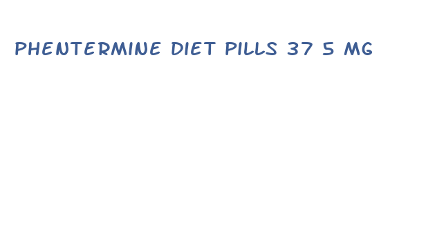 phentermine diet pills 37 5 mg