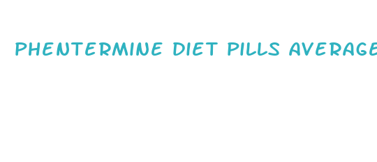 phentermine diet pills average weight loss