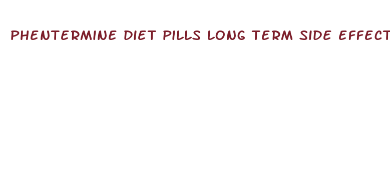 phentermine diet pills long term side effects