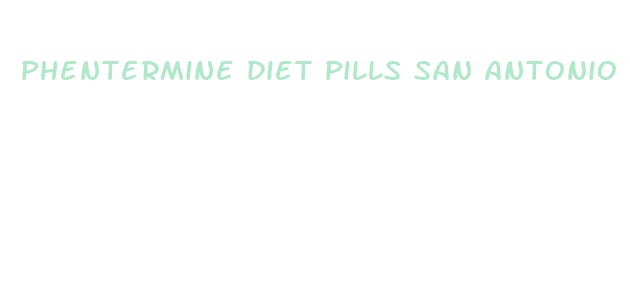 phentermine diet pills san antonio tx