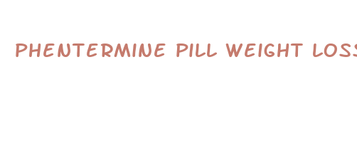 phentermine pill weight loss