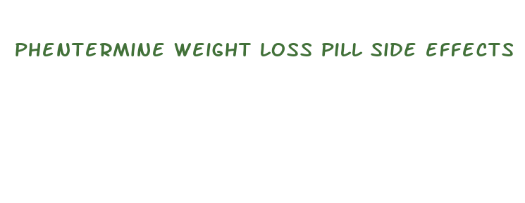 phentermine weight loss pill side effects