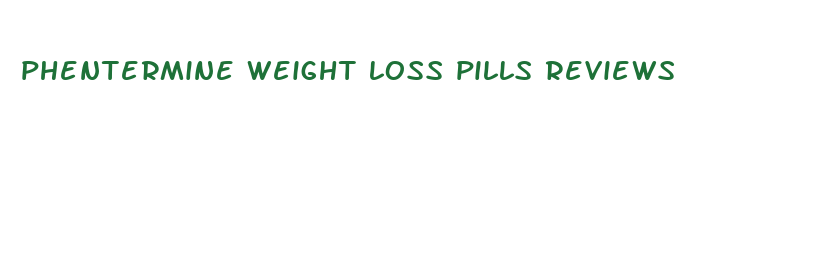 phentermine weight loss pills reviews