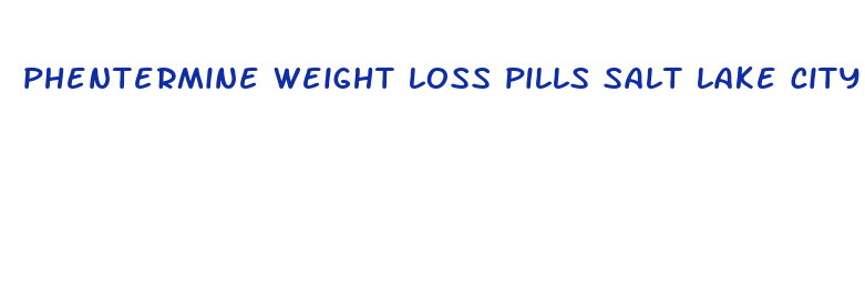 phentermine weight loss pills salt lake city