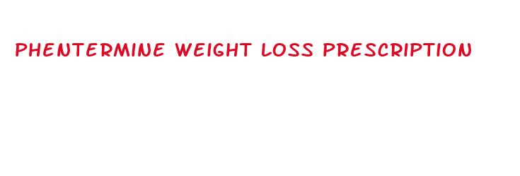 phentermine weight loss prescription