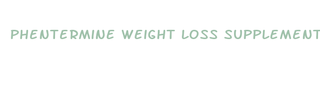 phentermine weight loss supplements