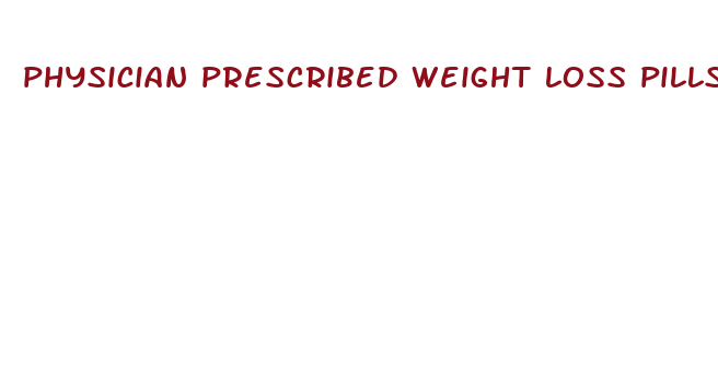 physician prescribed weight loss pills reviews