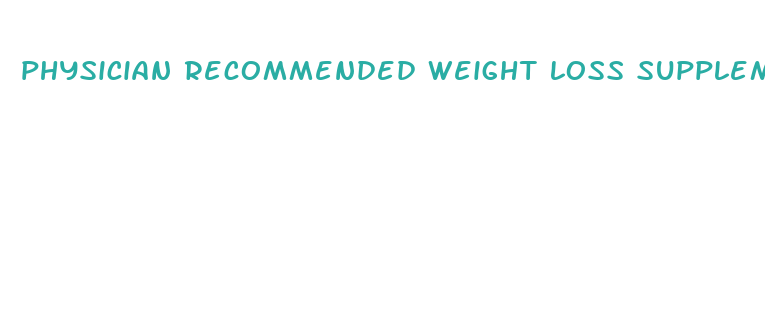 physician recommended weight loss supplement