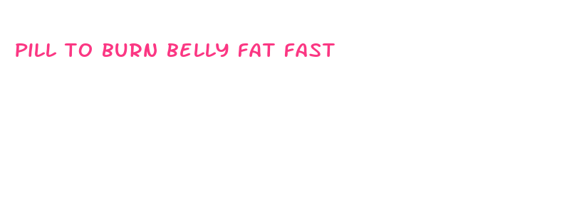 pill to burn belly fat fast