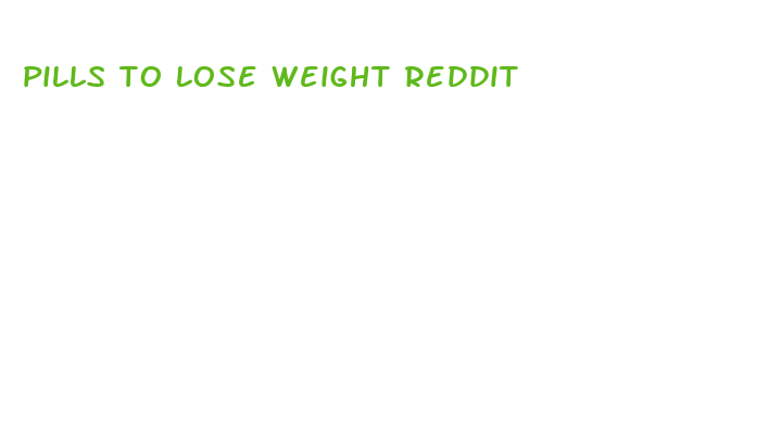 pills to lose weight reddit