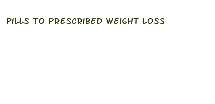 pills to prescribed weight loss