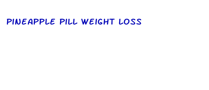 pineapple pill weight loss