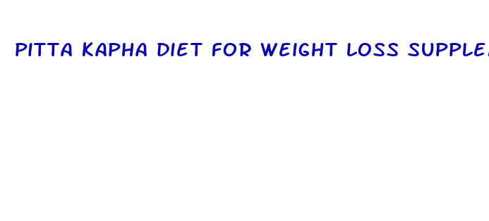 pitta kapha diet for weight loss supplements