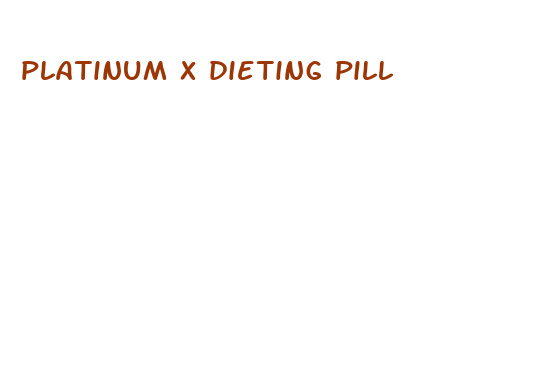 platinum x dieting pill