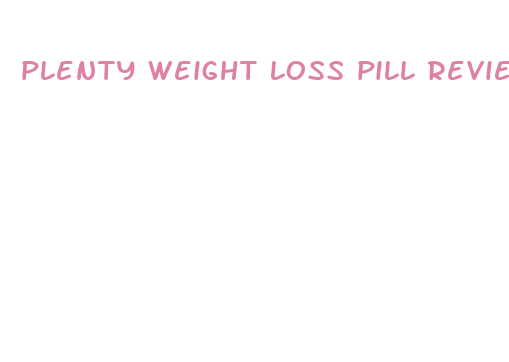 plenty weight loss pill review