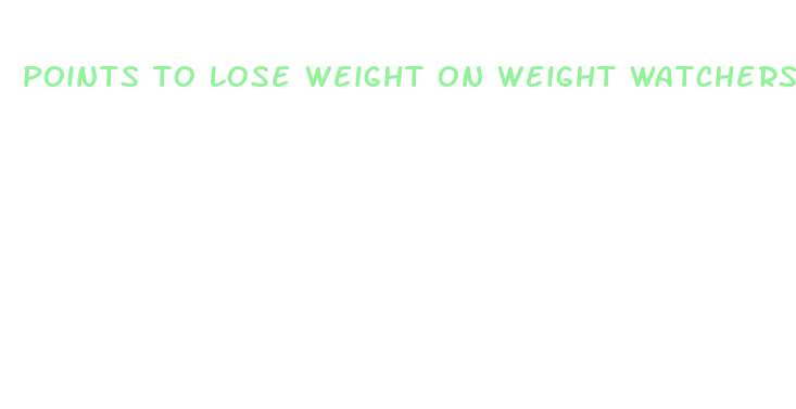 points to lose weight on weight watchers fast