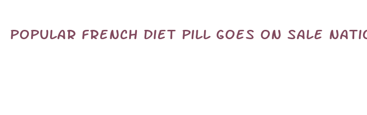 popular french diet pill goes on sale nationwide