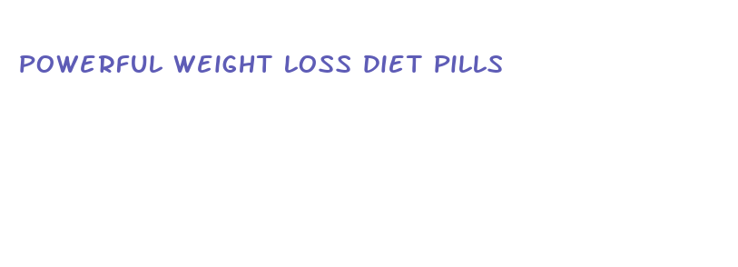 powerful weight loss diet pills