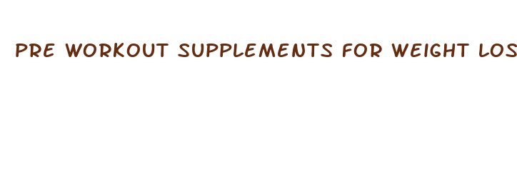 pre workout supplements for weight loss and muscle gain