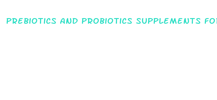 prebiotics and probiotics supplements for weight loss