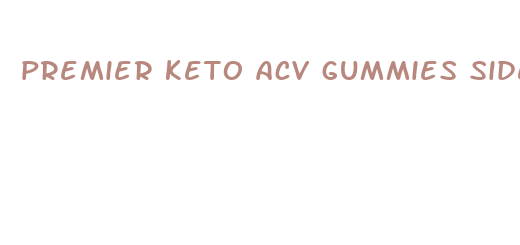 premier keto acv gummies side effects